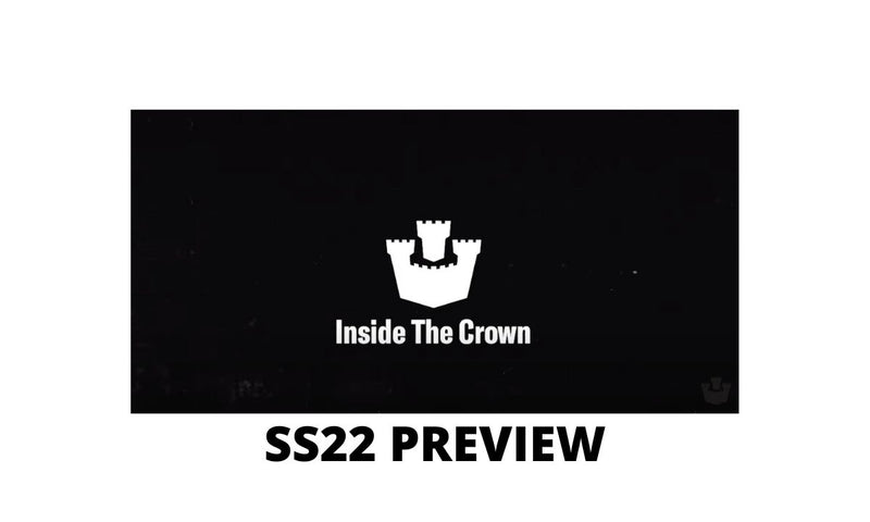 Inside the Crown: SS22 Preview & Favorites